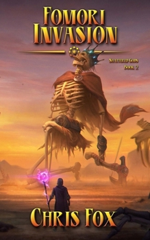 Fomori Invasion: An Epic Fantasy Progression Saga - Book #2 of the Shattered Gods