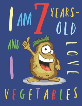 Paperback I Am 7 Years-Old and I Love Vegetables: The Colouring Book That Encourages Seven-Year-Old Kids to Enjoy Vegetables Book