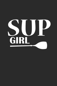 SUP GIRL: Notebook Stand Up Paddling Notizbuch kariert Paddle Planer SUP Journal 6x9