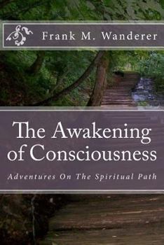 Paperback The Awakening of Consciousness: Adventures On The Spiritual Path Book