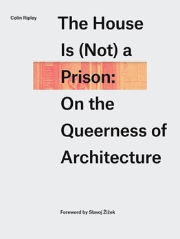 Paperback The House Is (Not) a Prison: On the Queerness of Architecture Book