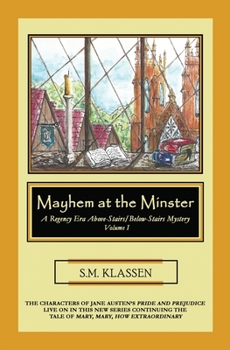Mayhem at the Minster: Jane Austen's Pride and Prejudice Continues... - Book #1 of the A Regency Era Above-Stairs/Below-Stairs Mystery