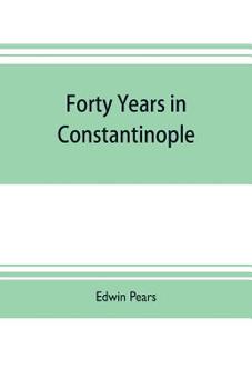 Forty Years in Constantinople