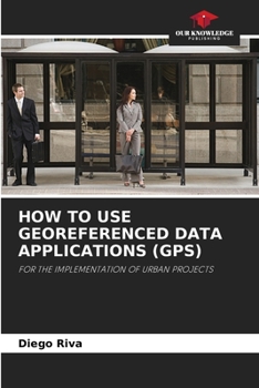 Paperback How to Use Georeferenced Data Applications (Gps) Book