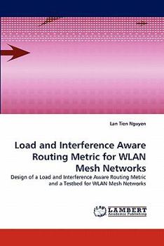 Paperback Load and Interference Aware Routing Metric for WLAN Mesh Networks Book