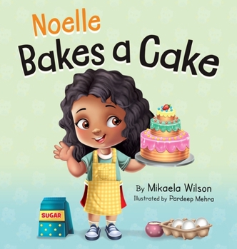 Hardcover Noelle Bakes a Cake: A Story About a Positive Attitude and Resilience for Kids Ages 2-8 Book