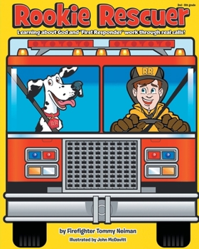 Paperback Rookie Rescuer: Learning about God and 'First Responder' Work through Real Calls! Book