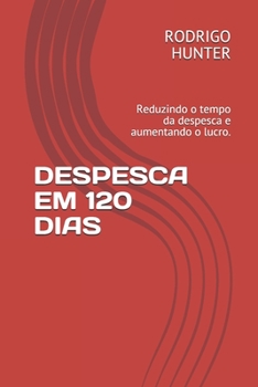 Paperback Despesca Em 120 Dias: Reduzindo o tempo da despesca e aumentando o lucro. [Portuguese] Book