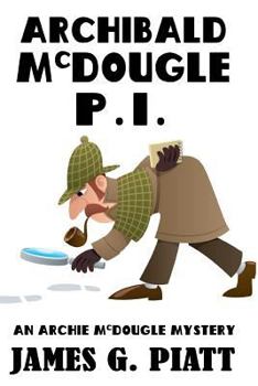 Paperback Archibald McDougle: PI: An Archie McDougle Mystery Book