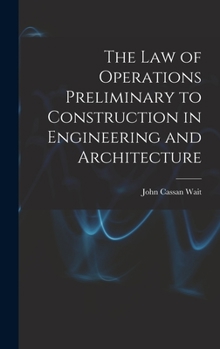 Hardcover The Law of Operations Preliminary to Construction in Engineering and Architecture Book