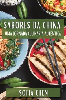 Paperback Sabores da China: Uma Jornada Culinária Autêntica [Portuguese] Book