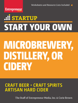 Paperback Start Your Own Microbrewery, Distillery, or Cidery: Your Step-By-Step Guide to Success Book