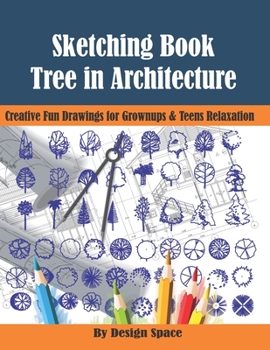 Paperback Sketch Book Tree in Architecture: Creative Fun Drawings for Grownups & Teens Relaxation Book