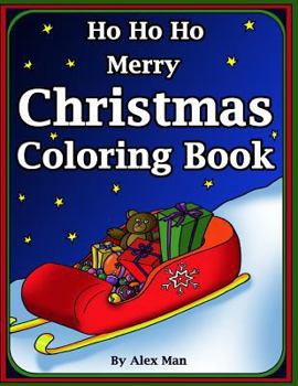 Ho Ho Ho Merry Christmas Coloring Book: More than 70 coloring pages for the whole family
