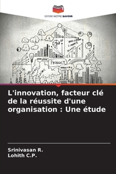 Paperback L'innovation, facteur clé de la réussite d'une organisation: Une étude [French] Book