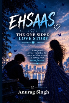 Paperback Ehsaas: The One Sided Love Story Book