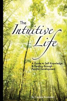 Paperback The Intuitive Life: A Guide to Self Knowledge and Healing through Psychic Development Book