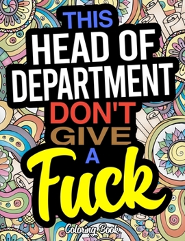 Paperback This Head Of Department Don't Give A Fuck: A Coloring Book For Department Heads Book