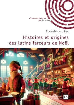 Paperback Histoires et origines des lutins farceurs de Noël [French] Book