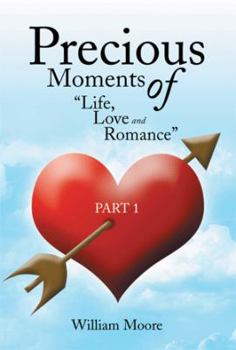 Paperback Precious Moments of Life, Love and Romance: Part 1 Book