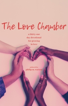 Paperback The Love Chamber: A Thirty-One Day Devotional For Growing in Love Book