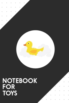 Notebook for Toys: Dotted Journal with Rubber duck Design - Cool Gift for a friend or family who loves yellow presents! | 6x9" | 180 White dotted ... Brainstorming, Journaling or as a Diary