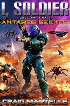 Antares Sector: A Military Science Fiction Adventure - Book #2 of the I, Soldier