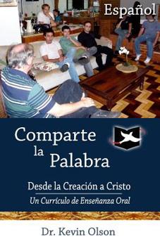 Paperback Comparte la Palabra: Desde la Creacion a Cristo: Un Curriculo de Ensenanza Oral [Spanish] Book