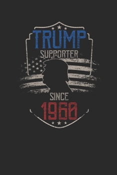 Trump Supporter Since 1960: Dotted Bullet Grid Notebook / Journal (6 X 9) – Gift Idea For Donald Trump Supporter, and 4th of July