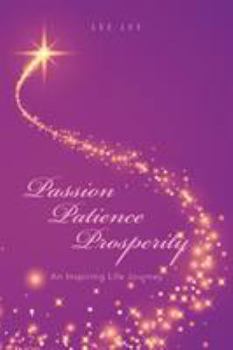 Paperback Passion Patience Prosperity: An Inspiring Life Journey Book