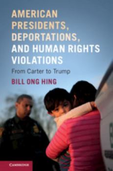 Hardcover American Presidents, Deportations, and Human Rights Violations: From Carter to Trump Book