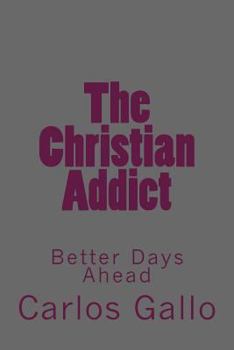 Paperback The Christian Addict: My Story From Life To Hell and Back Book