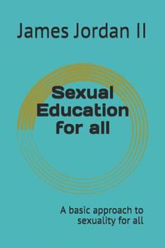 Paperback Sexual Education for All: A Basic Approach to Sexuality for All Book