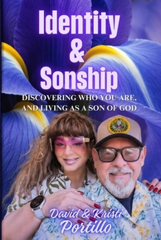 IDENTITY AND SONSHIP: Discovering Who You Are, and Living as a Son Of God