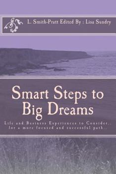 Paperback Smart Steps to Big Dreams: Life and Business Experiences to Consider... Book