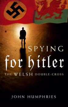 Paperback Spying for Hitler: The Welsh Double Cross Book