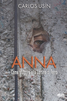 Paperback Anna: Come Sfuggire Alla Cortina Di Ferro [Italian] Book