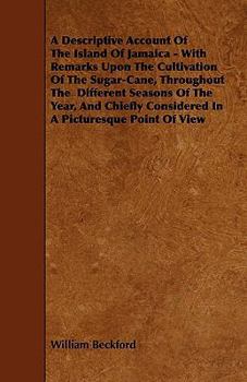 Paperback A Descriptive Account of the Island of Jamaica - With Remarks Upon the Cultivation of the Sugar-Cane, Throughout the Different Seasons of the Year, Book