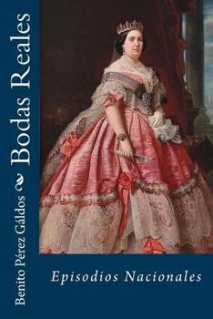Bodas Reales - Book #10 of the Episodios Nacionales, Tercera Serie