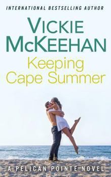 Keeping Cape Summer - Book #11 of the Pelican Pointe