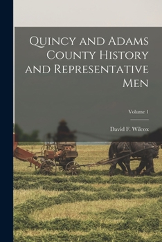 Paperback Quincy and Adams County History and Representative Men; Volume 1 Book