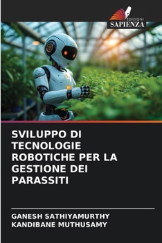 Sviluppo Di Tecnologie Robotiche Per La Gestione Dei Parassiti (Italian Edition)