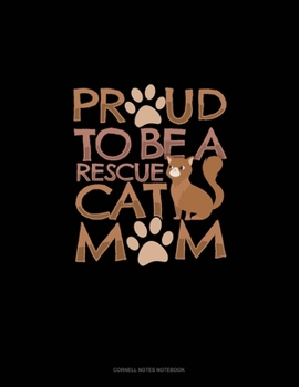 Proud To Be A Rescue Cat Mom: Cornell Notes Notebook
