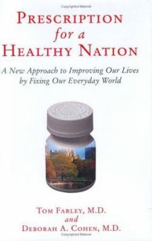Hardcover Prescription for a Healthy Nation: A New Approach to Improving Our Lives by Fixing Our Everyday World Book