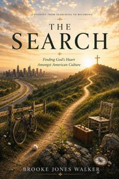 The Search: Seeking God's Heart Amongst American Culture