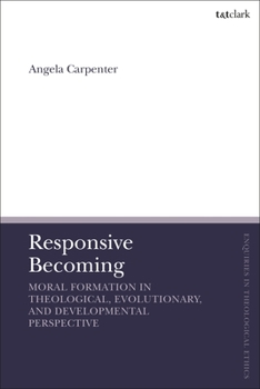 Paperback Responsive Becoming: Moral Formation in Theological, Evolutionary, and Developmental Perspective Book