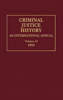 Hardcover Criminal Justice History: An International Annual; Volume 14, 1993 Book