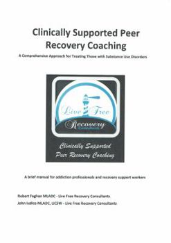 Paperback Clinically Supported Peer Recovery Coaching: A Comprehensive Approach for Treating Those with Substance Use Disorders Book