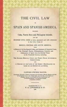Hardcover The Civil Law in Spain and Spanish-America: Including Cuba, Puerto Rico and Philippine Islands, and the Spanish Civil Code in force, Annotated and wit Book