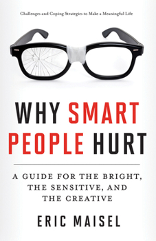Paperback Why Smart People Hurt: A Guide for the Bright, the Sensitive, and the Creative (Creative Thinking & Positive Thinking Book, Mastering Creativ Book